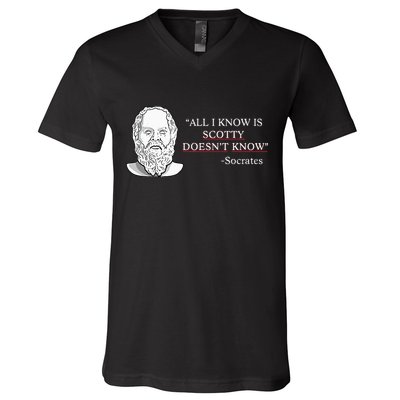 All I Know Is Scotty Doesn’T Know Socrates V-Neck T-Shirt