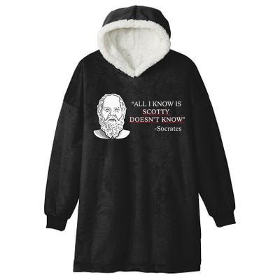 All I Know Is Scotty Doesn’T Know Socrates Hooded Wearable Blanket