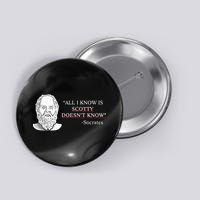 All I Know Is Scotty Doesn’T Know Socrates Button