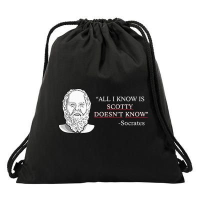 All I Know Is Scotty Doesn’T Know Socrates Drawstring Bag