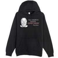 All I Know Is Scotty Doesn’T Know Socrates Premium Pullover Hoodie