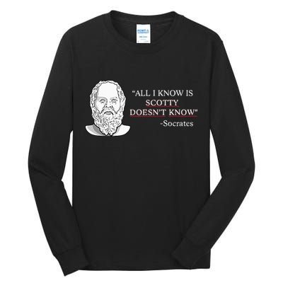 All I Know Is Scotty Doesn’T Know Socrates Tall Long Sleeve T-Shirt