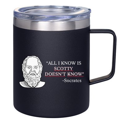 All I Know Is Scotty Doesn’T Know Socrates 12oz Stainless Steel Coffee Mug