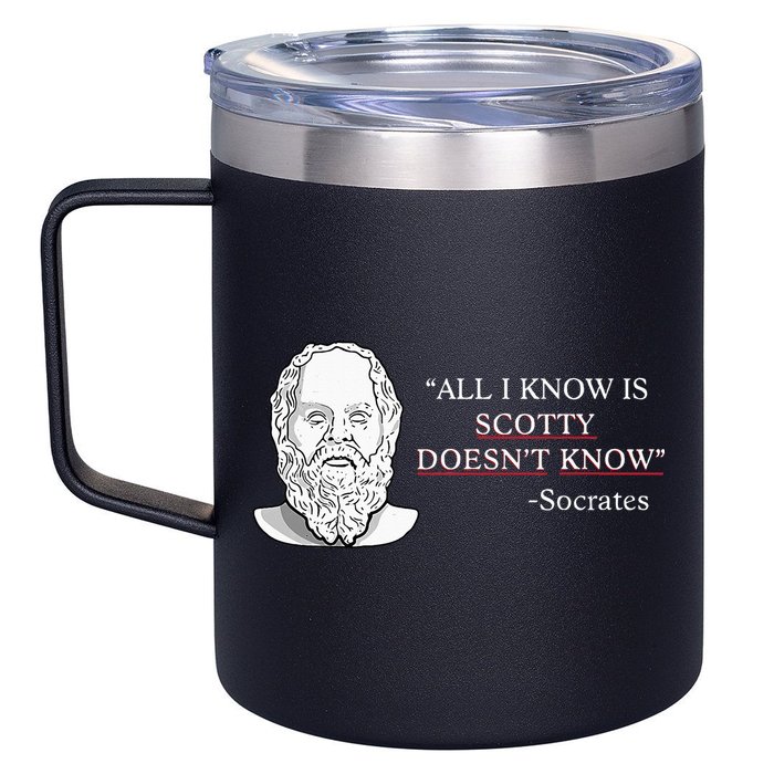 All I Know Is Scotty Doesn’T Know Socrates 12oz Stainless Steel Coffee Mug