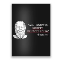 All I Know Is Scotty Doesn’T Know Socrates Poster