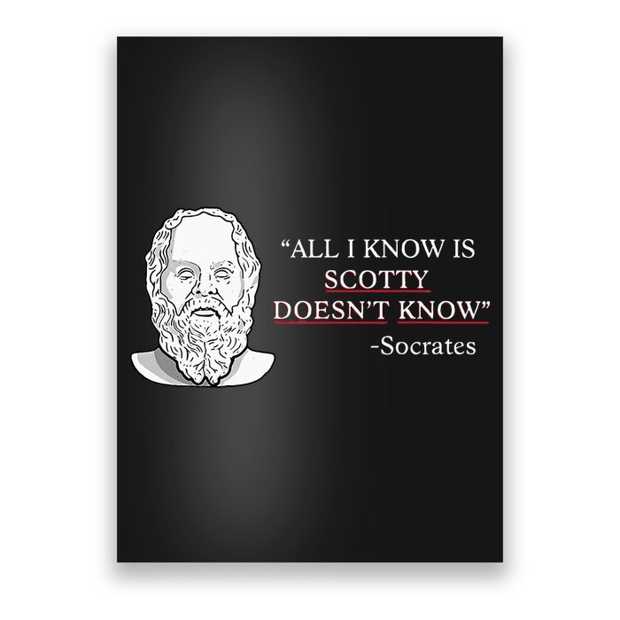 All I Know Is Scotty Doesn’T Know Socrates Poster