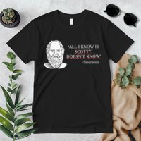 All I Know Is Scotty Doesn’T Know Socrates Premium T-Shirt