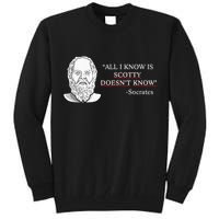 All I Know Is Scotty Doesn’T Know Socrates Tall Sweatshirt