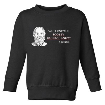 All I Know Is Scotty Doesn’T Know Socrates Toddler Sweatshirt