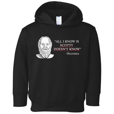 All I Know Is Scotty Doesn’T Know Socrates Toddler Hoodie