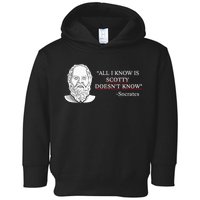 All I Know Is Scotty Doesn’T Know Socrates Toddler Hoodie