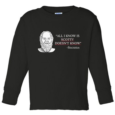 All I Know Is Scotty Doesn’T Know Socrates Toddler Long Sleeve Shirt