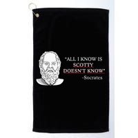 All I Know Is Scotty Doesn’T Know Socrates Golf Towel