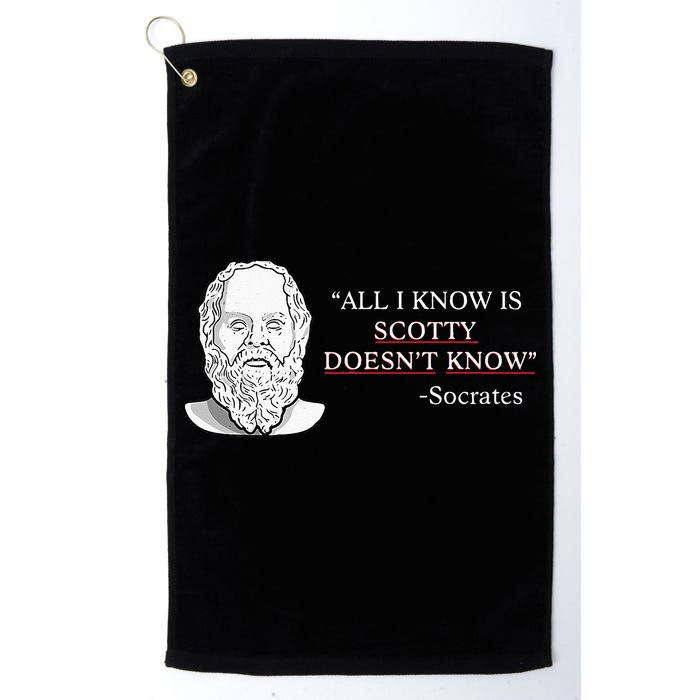All I Know Is Scotty Doesn’T Know Socrates Golf Towel