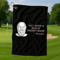 All I Know Is Scotty Doesn’T Know Socrates Golf Towel