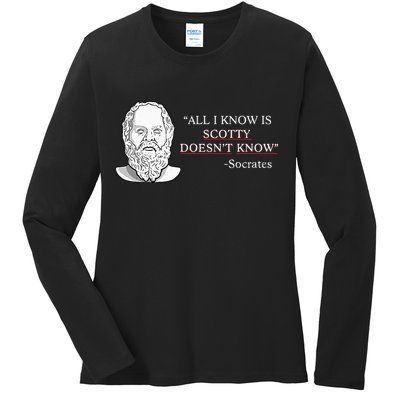All I Know Is Scotty Doesn’T Know Socrates Ladies Long Sleeve Shirt