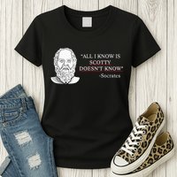 All I Know Is Scotty Doesn’T Know Socrates Womens T-Shirt
