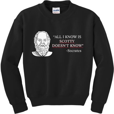 All I Know Is Scotty Doesn’T Know Socrates Kids Sweatshirt