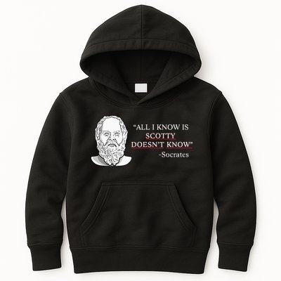 All I Know Is Scotty Doesn’T Know Socrates Kids Hoodie