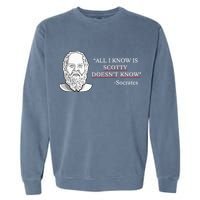 All I Know Is Scotty Doesn’T Know Socrates Garment-Dyed Sweatshirt