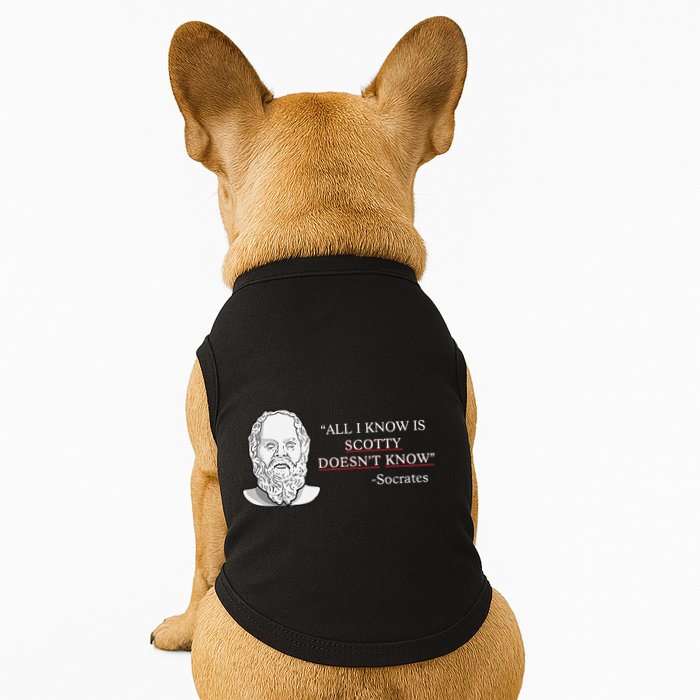 All I Know Is Scotty Doesn’T Know Socrates Doggie Tank