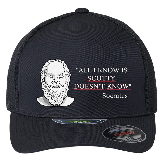 All I Know Is Scotty Doesn’T Know Socrates Flexfit Unipanel Trucker Cap