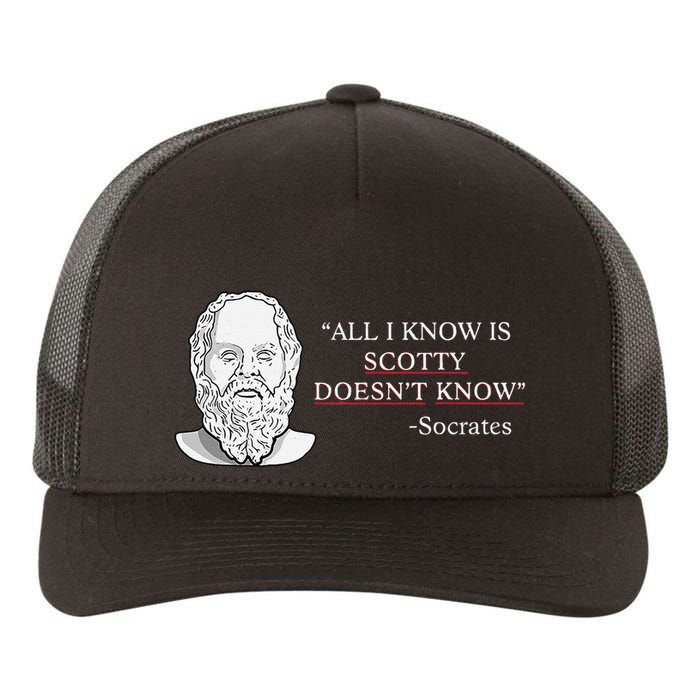 All I Know Is Scotty Doesn’T Know Socrates Yupoong Adult 5-Panel Trucker Hat