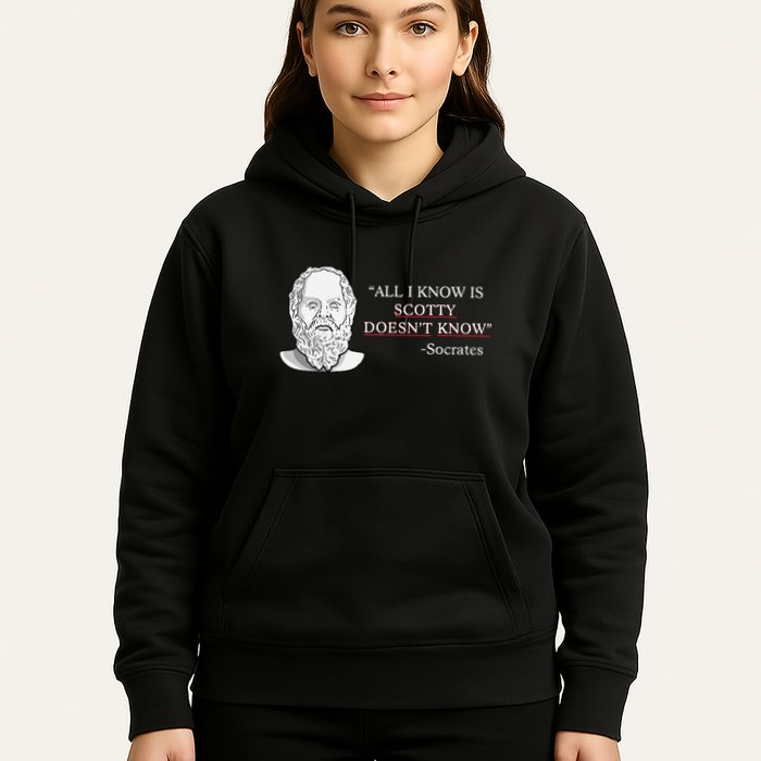 All I Know Is Scotty Doesn’T Know Socrates Hoodie