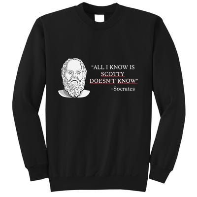 All I Know Is Scotty Doesn’T Know Socrates Sweatshirt