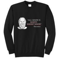 All I Know Is Scotty Doesn’T Know Socrates Sweatshirt