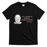 All I Know Is Scotty Doesn’T Know Socrates T-Shirt