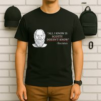 All I Know Is Scotty Doesn’T Know Socrates T-Shirt