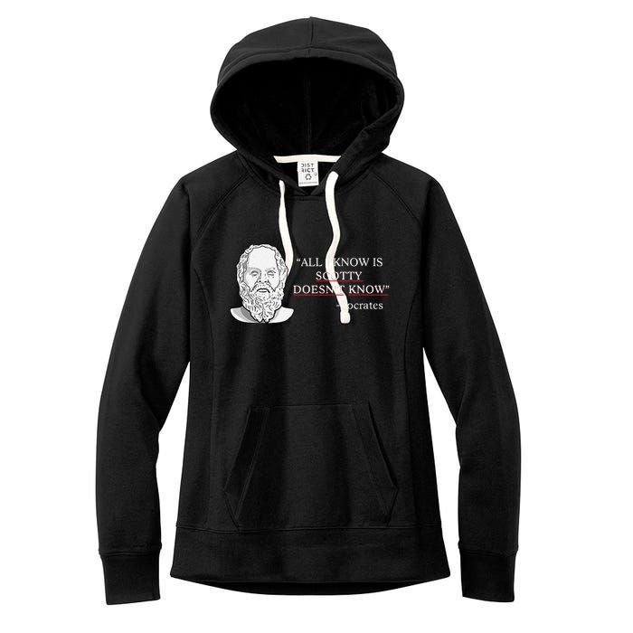 All I Know Is Scotty Doesn’T Know Socrates Women's Fleece Hoodie