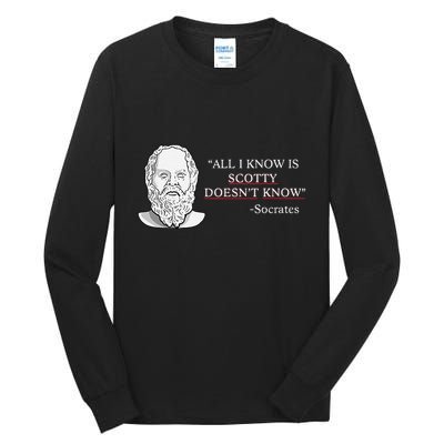 All I Know Is Scotty Doesn’T Know Socrates Tall Long Sleeve T-Shirt