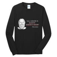 All I Know Is Scotty Doesn’T Know Socrates Tall Long Sleeve T-Shirt