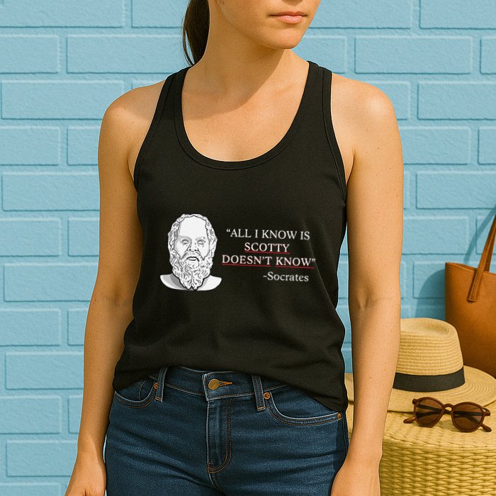 All I Know Is Scotty Doesn’T Know Socrates Womens Tank Top