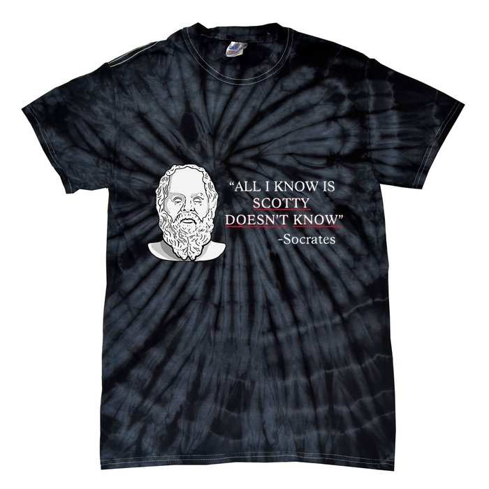 All I Know Is Scotty Doesn’T Know Socrates Tie-Dye T-Shirt