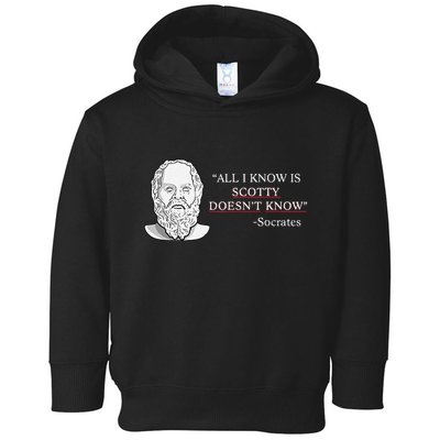All I Know Is Scotty Doesn’T Know Socrates Toddler Hoodie