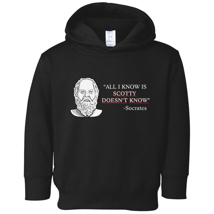 All I Know Is Scotty Doesn’T Know Socrates Toddler Hoodie