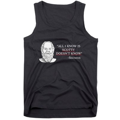 All I Know Is Scotty Doesn’T Know Socrates Tank Top