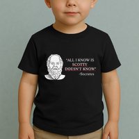All I Know Is Scotty Doesn’T Know Socrates Toddler T-Shirt
