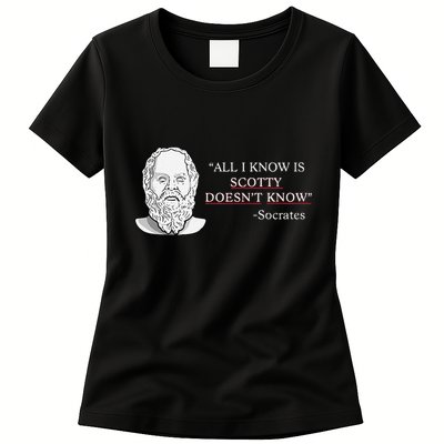 All I Know Is Scotty Doesn’T Know Socrates Womens T-Shirt