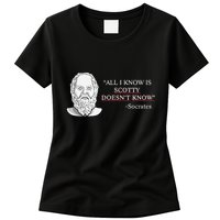 All I Know Is Scotty Doesn’T Know Socrates Womens T-Shirt