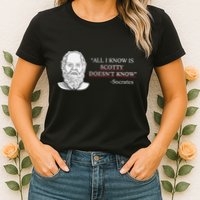 All I Know Is Scotty Doesn’T Know Socrates Womens T-Shirt