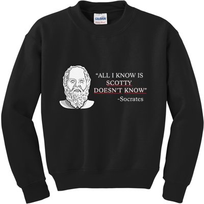 All I Know Is Scotty Doesn’T Know Socrates Kids Sweatshirt