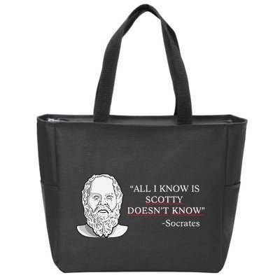 All I Know Is Scotty Doesn’T Know Socrates Zip Tote Bag