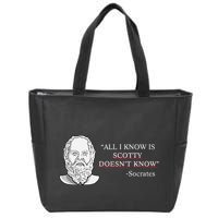 All I Know Is Scotty Doesn’T Know Socrates Zip Tote Bag