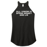 All I Know Is Spend Money And Lie Funny Humor Women’s Perfect Tri Rocker Tank