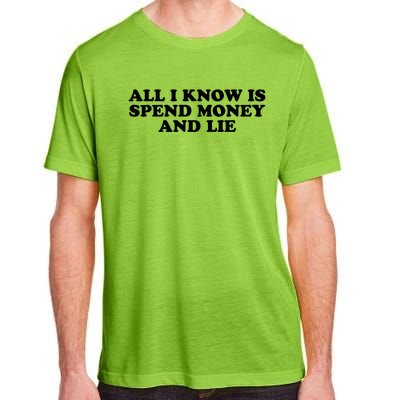 All I Know Is Spend Money And Lie Funny Humor Adult ChromaSoft Performance T-Shirt