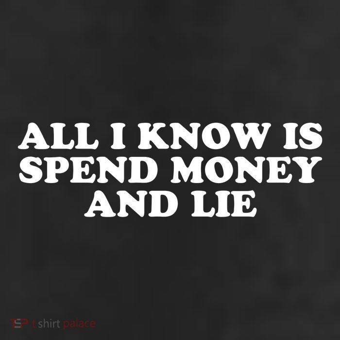 All I Know Is Spend Money And Lie Funny Humor Cool Comfort Performance Bucket Hat